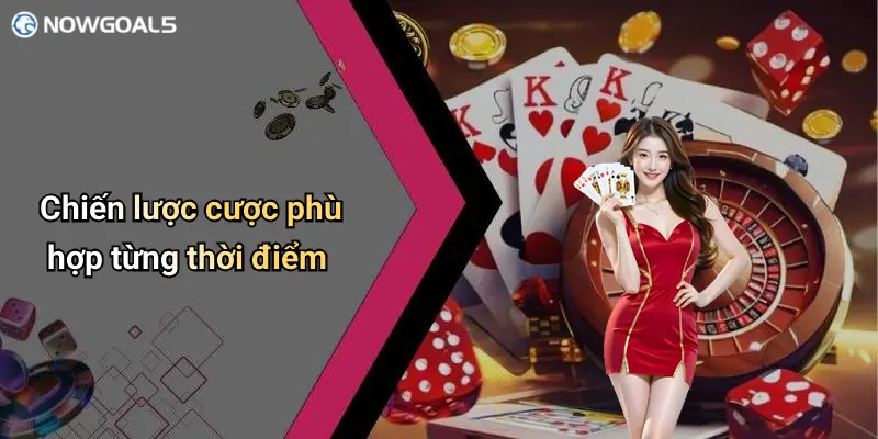 Chiến lược cược phù hợp từng thời điểm