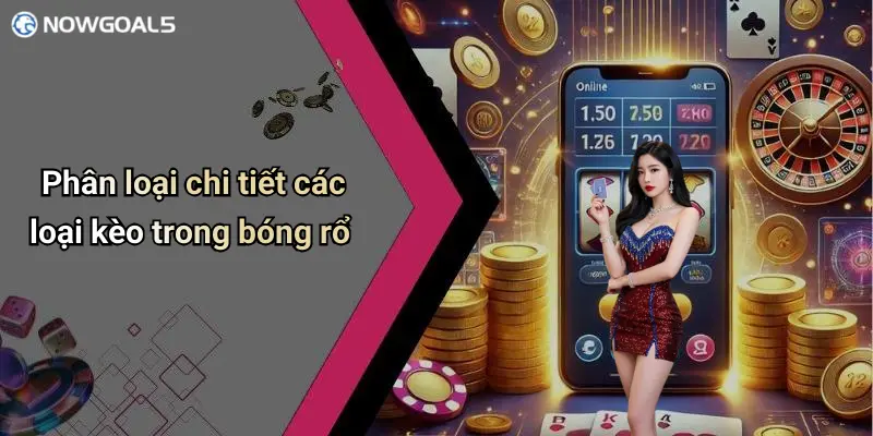 Phân loại chi tiết các loại kèo trong bóng rổ