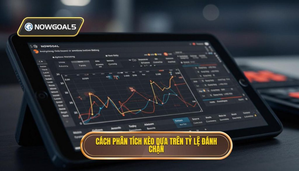 Cách phân tích kèo dựa trên tỷ lệ đánh chặn