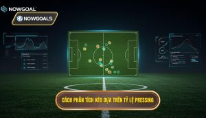 Cách phân tích kèo dựa trên tỷ lệ pressing