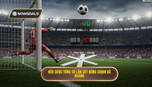 Kèo cược tổng số lần sút bóng chạm xà ngang
