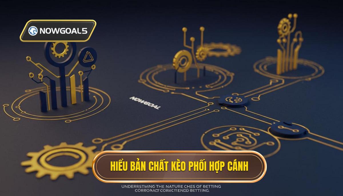 Phần 1_ Hiểu Rõ Bản Chất Kèo Cược Phối Hợp Cánh