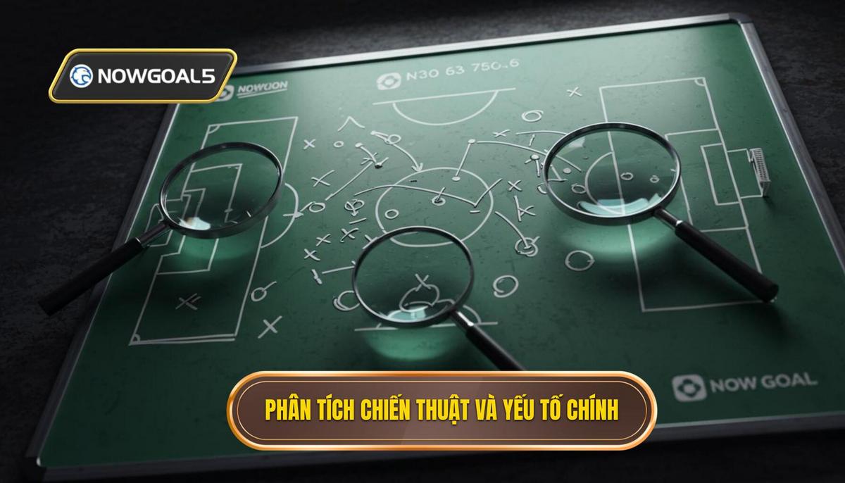 Phần 2_ Phân Tích Chiến Thuật và Yếu Tố Quyết Định