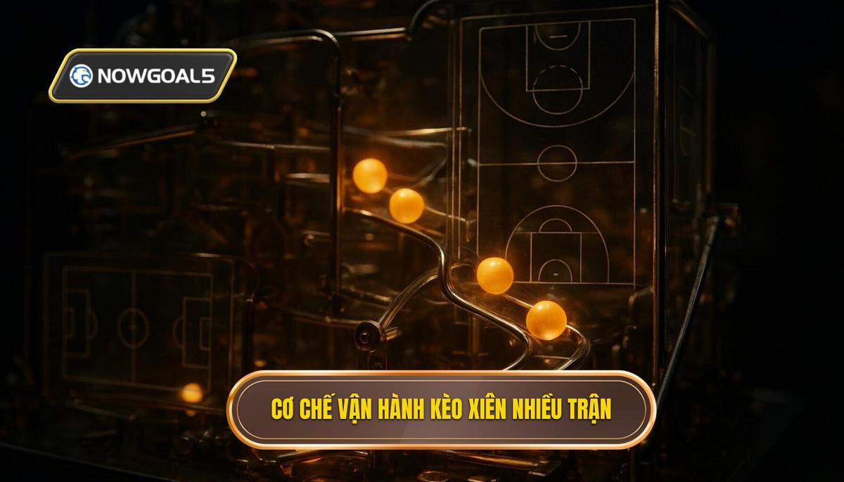 Bản chất và cơ chế vận hành của kèo xiên nhiều trận