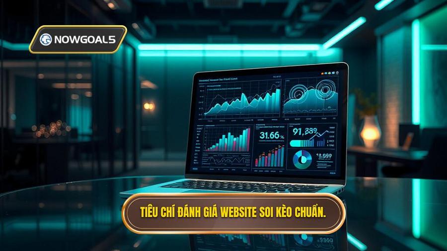 2. Tiêu chí đánh giá website soi kèo chuẩn.