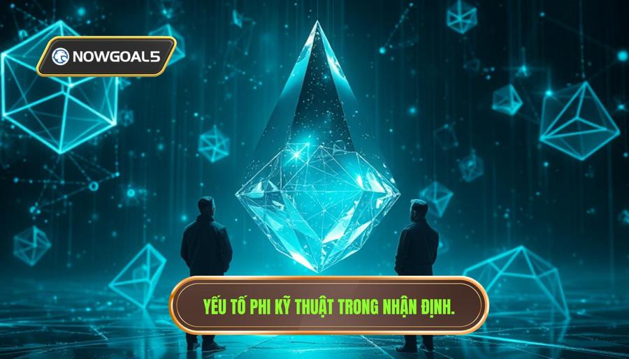 Yếu tố phi kỹ thuật trong nhận định